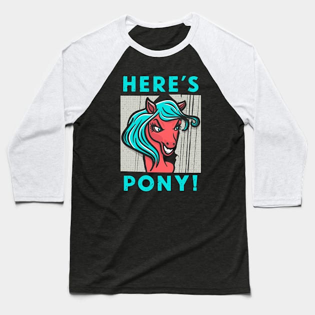 Here's Pony! Baseball T-Shirt by Instant Panic